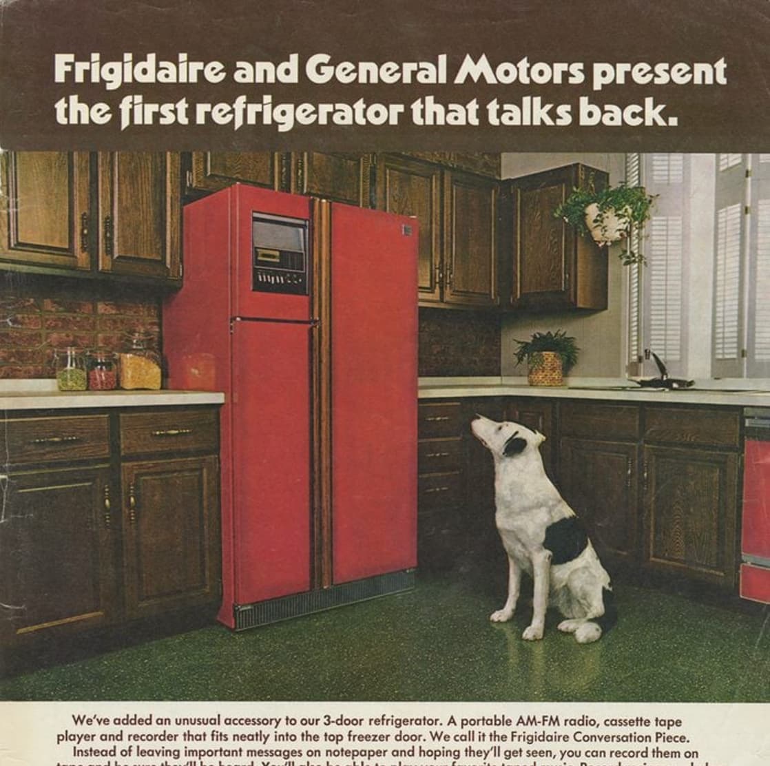 1970s appliances - Frigidaire and General Motors present the first refrigerator that talks back. We've added an unusual accessory to our 3door refrigerator. A portable AmFm radio, cassette tape player and recorder that fits neatly into the top freezer doo